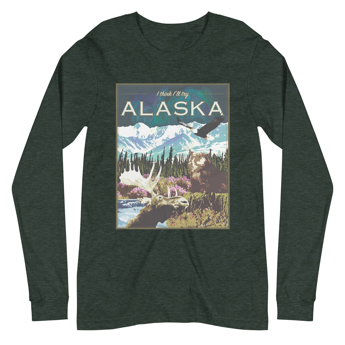 I Think I'll Try Alaska (Long Sleeve)