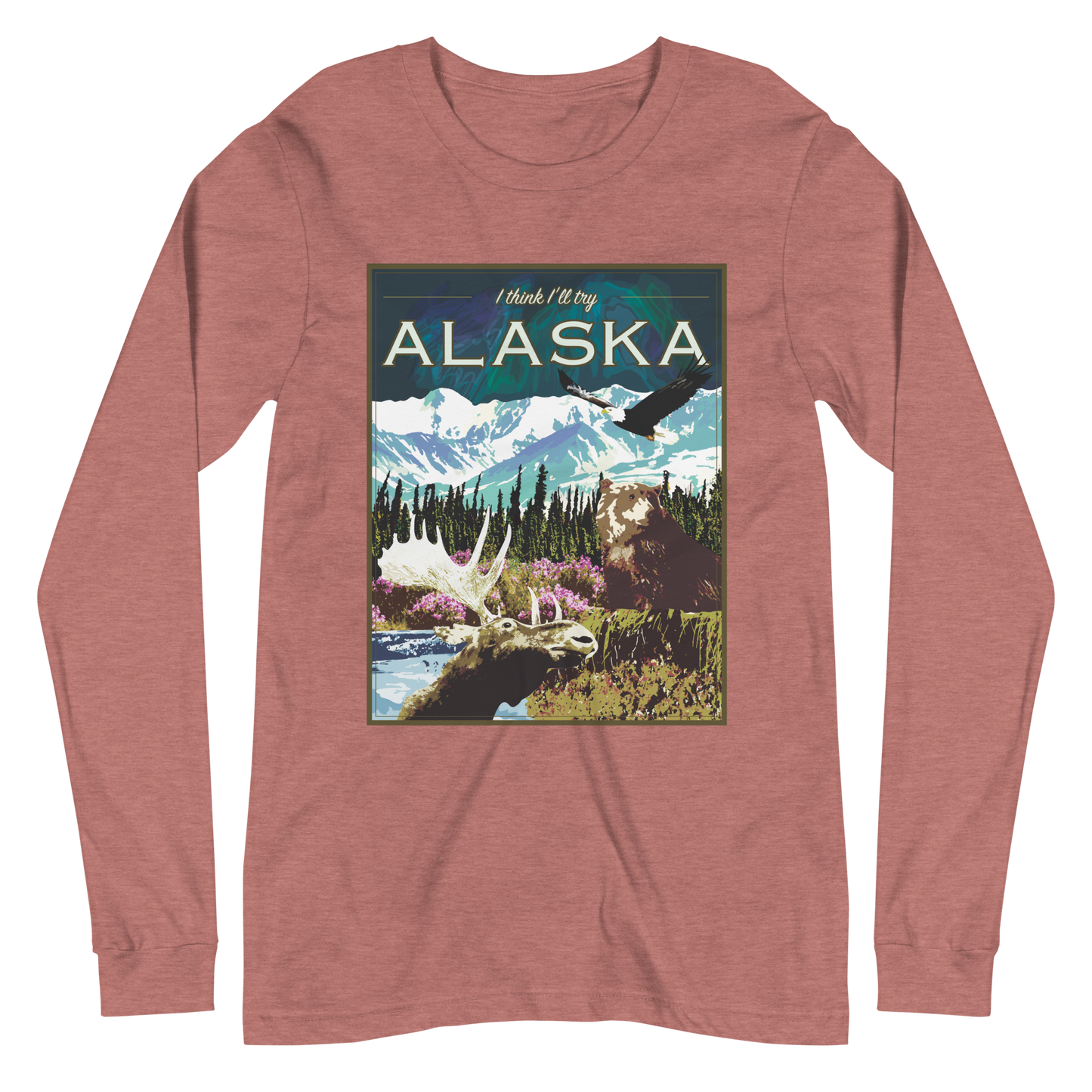 I Think I'll Try Alaska (Long Sleeve)