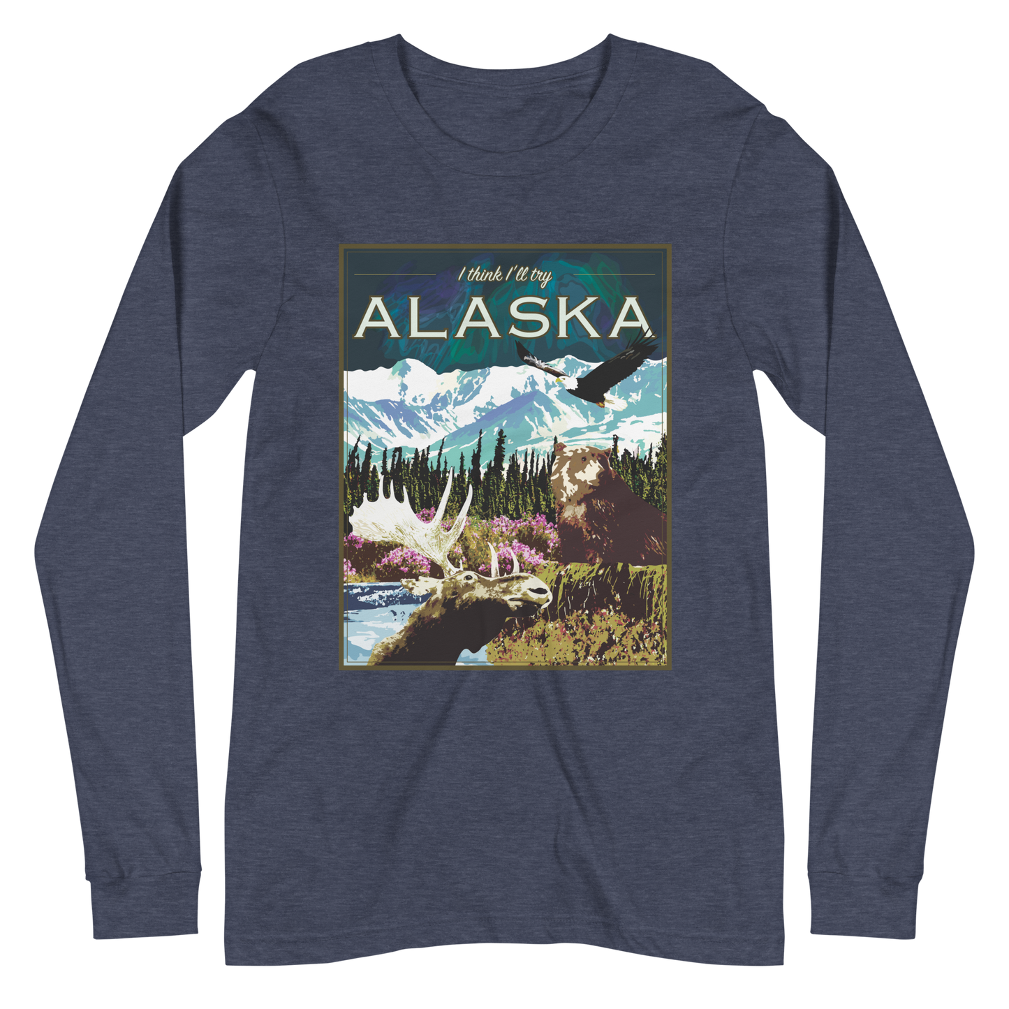 I Think I'll Try Alaska (Long Sleeve)