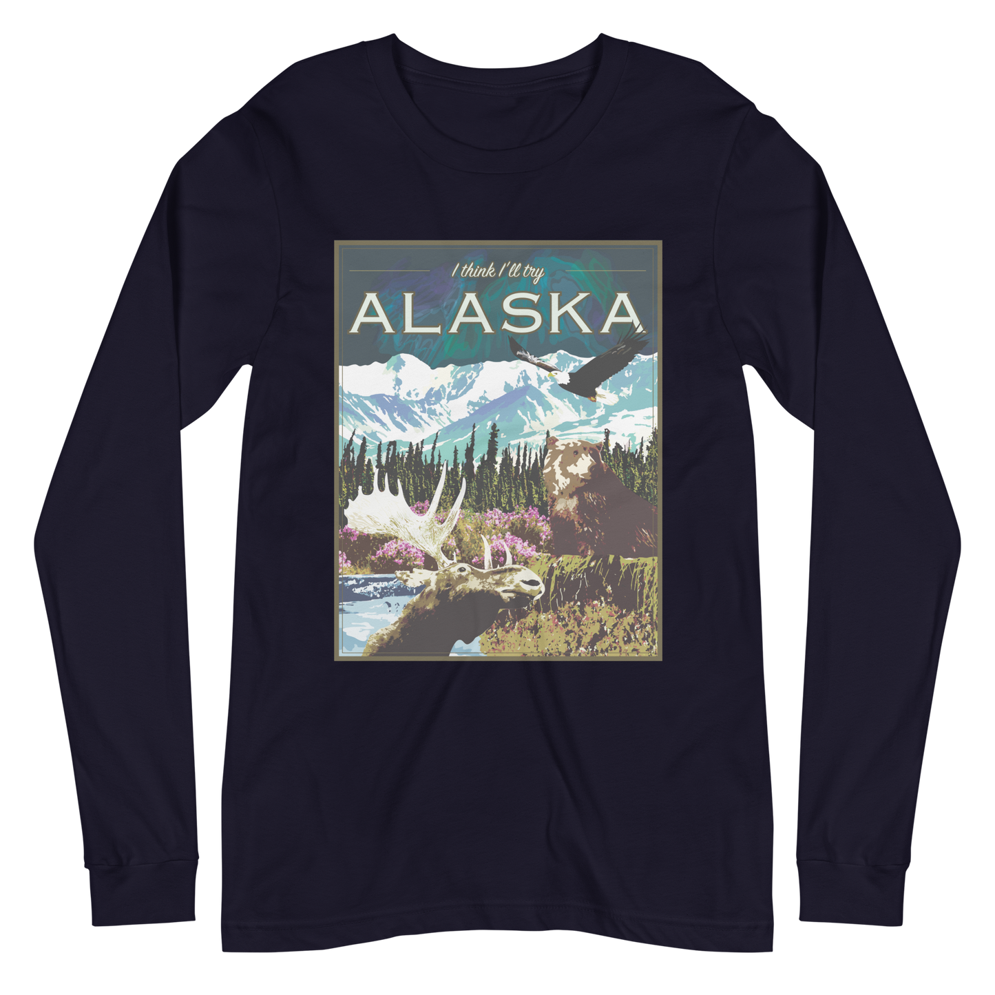 I Think I'll Try Alaska (Long Sleeve)