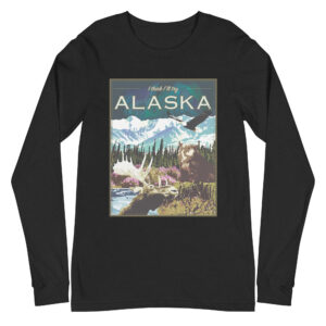 I Think I'll Try Alaska (Long Sleeve)