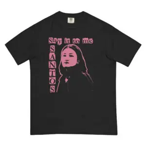 Say it to me S.A.N.T.O.S. 2 (Unisex)