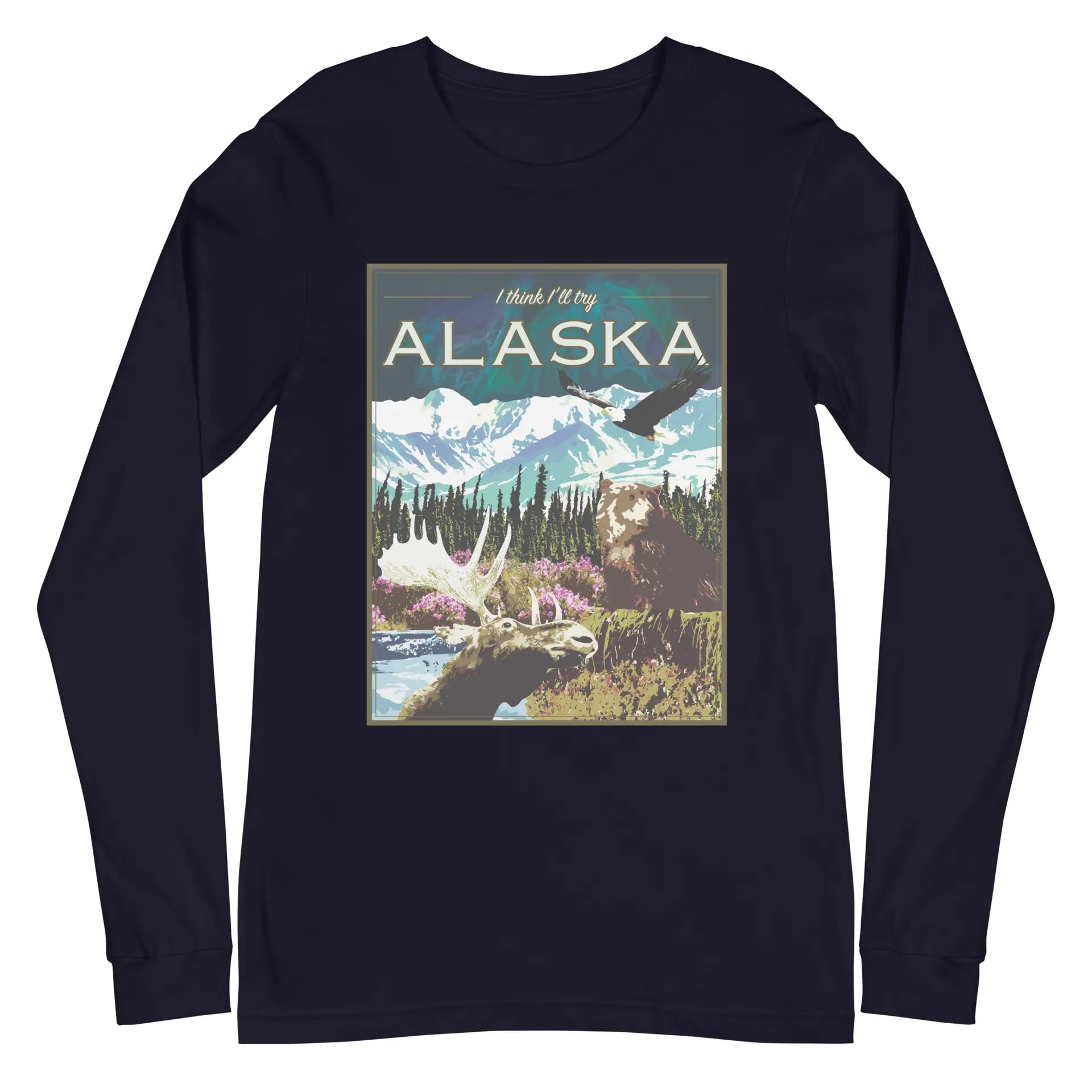 I Think I'll Try Alaska (Long Sleeve)